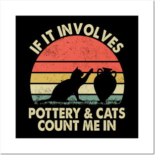 If it involves Pottery and Cats - Cats and Pottery Lovers Posters and Art